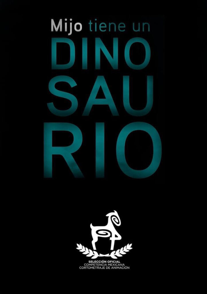 Mijo tiene un Dinosaurio - Monterrey Film Festival / Cartelera
